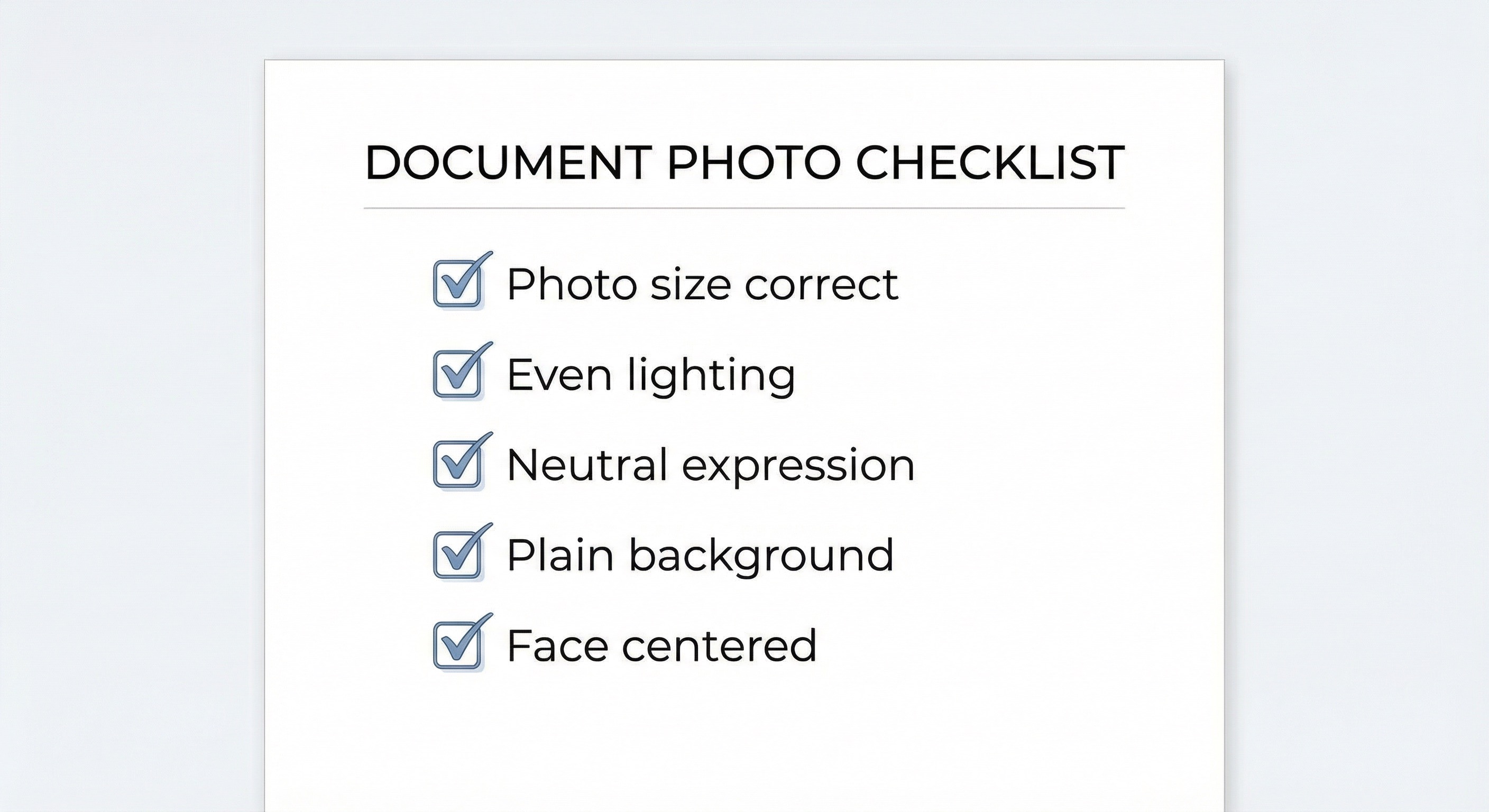 Document photo checklist: size, lighting, expression.